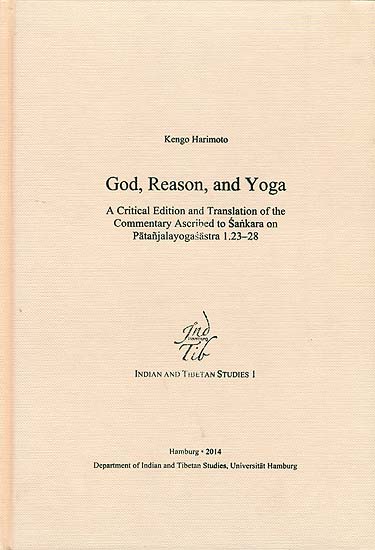God, Reason, and Yoga (A Critical Edition and Translation of Commentary Ascribed to Sankara on Patanjalayogasastra)