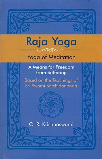 Raja Yoga: Yoga of Meditation - A Means for Freedom from Suffering