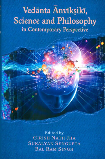 Vedanta Anviksiki Science and Philosophy in Contemporary Perspective