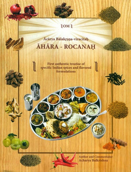 Ahara - Rocanah (First Authentic Treatise of Specific Indian Spices and Flavored Formulations)