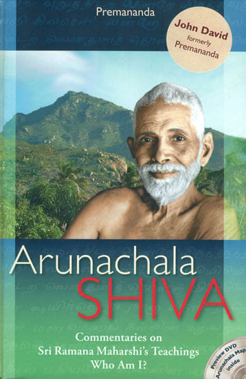 Arunachala Shiva - Commentaries on Sri Ramana Maharshi's Teaching Who Am I ? (With Two DVDs Inside)