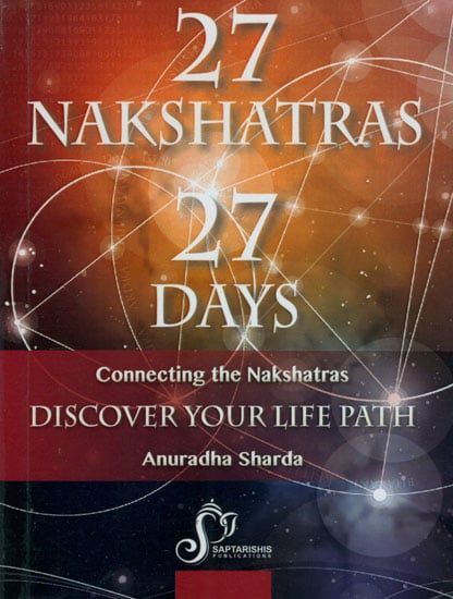 27 Nakshatra  27 Days (Connecting the Nakshatras Discover Your Life Path)