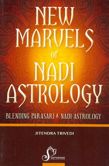 New Marvels of Nadi Astrology (Blending Parasari and Nadi Astrology)