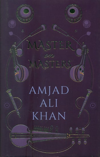 Master on Masters (Amjad Ali Khan on Other Musicians)
