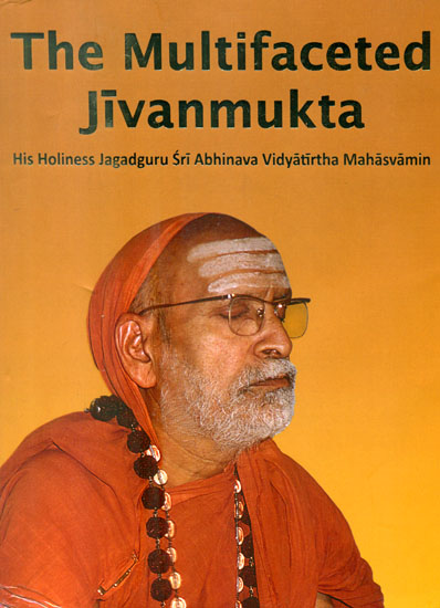 The Multifaceted Jivanmukta (A Big Book on Jagadguru Sri Abhinava Vidyatirtha Mahasvamin)