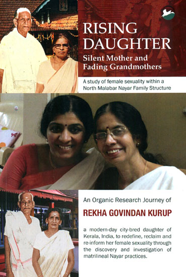 Rising Daughter - Silent Mother and Fading Grandmother (A Study of Female Sexuality Within a North Malabar Nayar Family Structure)
