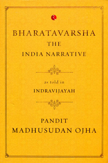 Bharatavarsha The India Narrative as Told in Indravijayah
