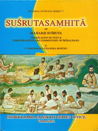 Susruta Samhita of Maharsi Susruta (Translation of Text and Nibandha Sangraha Commentary of Sridalhana)