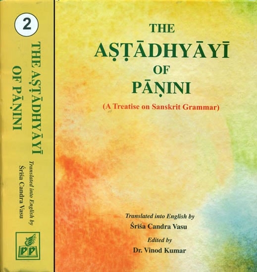 The Astadhyayi of Panini - A Treatise on Sanskrit Grammar (Set of Two Volumes)