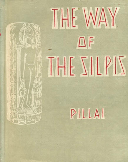 The Way of The Silpis or Hindu Approach to Art and Science (An Old and Rare Book)