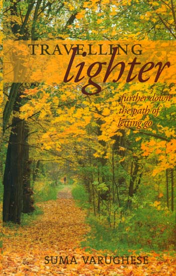 Travelling Lighter (Further Down the Path of Letting Go)