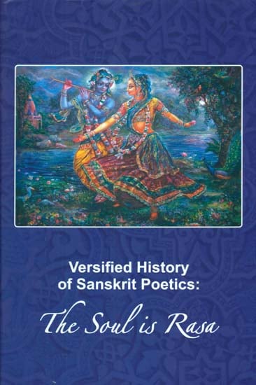 Versified History of Sanskrit Poetics: The Soul is Rasa