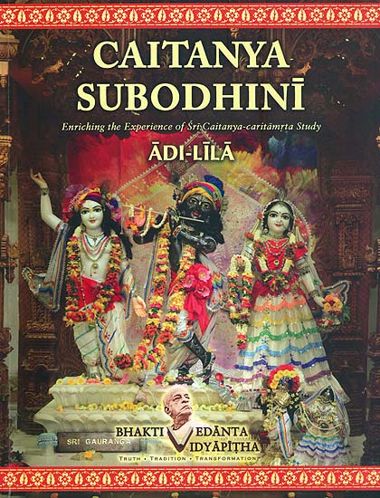 Caitanya Subodhini - Enriching the Experience of Sri Caitanya Caritamrta Study (Adi Lila)