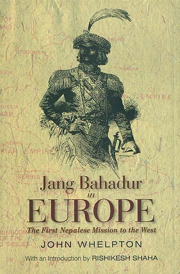 Jang Bahadur in Europe - The First Nepalese Mission to the West