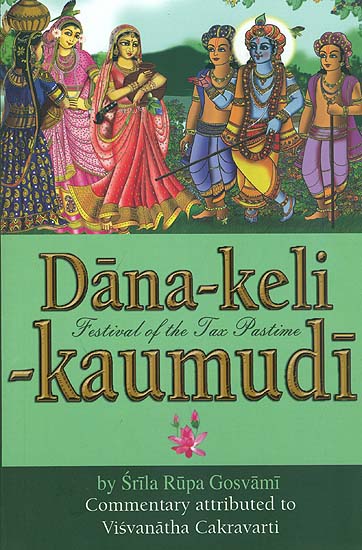 Dana-Keli-Kaumudi - Festival of the Tax Pastime (Commentary Attributed to Visvanatha Cakravarti)