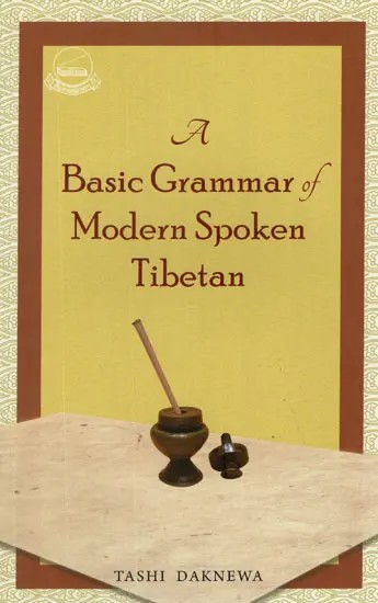 A Basic Grammar of Modern Spoken Tibetan - A Practical Handbook (With Roman)