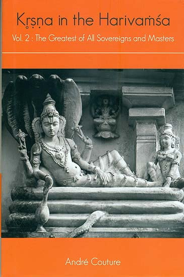 Krsna in the Harivamsa - The Greatest of All Sovereigns and Masters (Volume II)