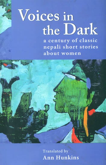 Voices in the Dark (A Century of Classic Nepali Short Stories about Women)