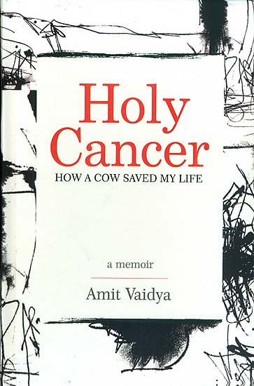 Holy Cancer - How a Cow Saved My Life