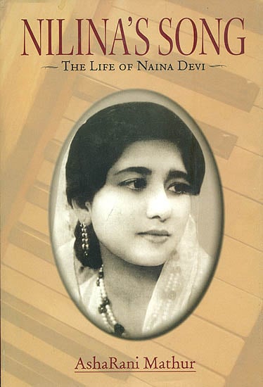 Nilina's Song  - The Life of Naina Devi
