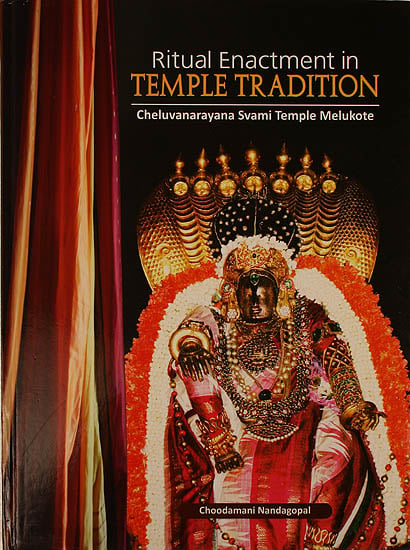 Ritual Enactment in Temple Tradition (Cheluvanarayana Svami Temple Melukote)
