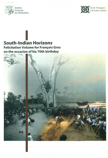 South Indian Horizons (Felicitation Volume for Francois Gros on the Occasion of His 70th Birthday)