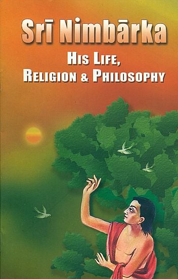 Sri Nimbarka His Life, Religion and Philosophy