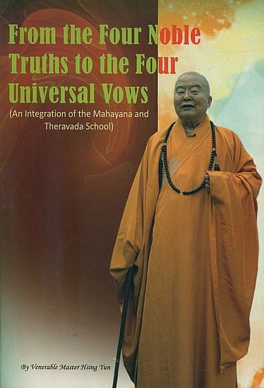 From the Four Noble Truths to the Four Universal Vows (An Integration of the Mahayana and Theravada School)