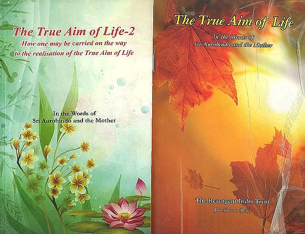 The True Aim of Life - In the Words of Sri Aurobindo and the Mother (Set of 2 Volumes)