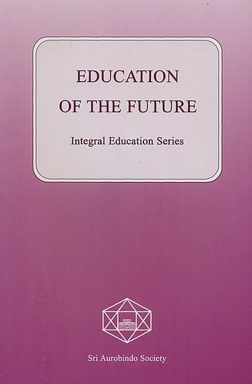 Education of the Future (Integral Education Series)
