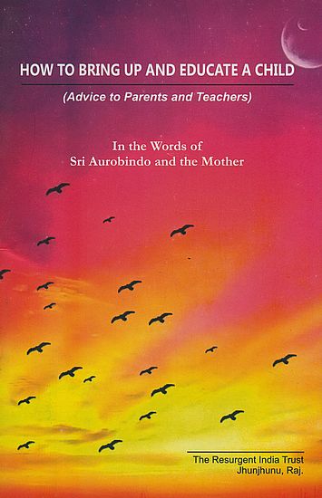 How to Bring Up and Educate a Child – Advice to Parents and Teachers