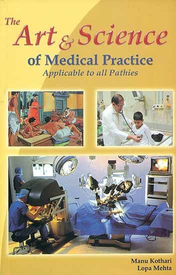 The Art & Science of Medical Practice  - Applicable to All Pathies