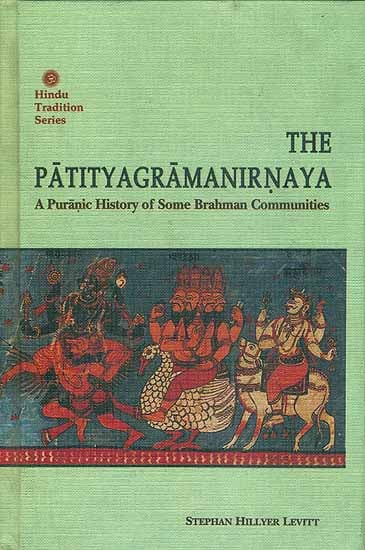 The Patityagramanirnaya - A Puranic History of Some Brahman Communities