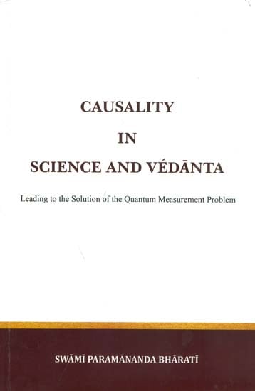 Causality in Science and Vedanta - Leading to the Solution of the Quantum Measurement Problem