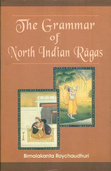 The Grammar of  North Indian Ragas