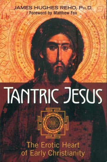 Tantric Jesus - The Erotic Heart of Early Christianity