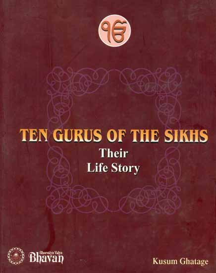 Ten Gurus of the Sikhs (Their Life Story)