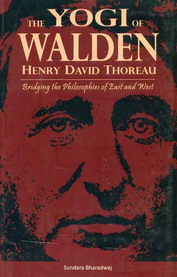 The Yogi of Walden - Henry David Thoreau (Bridging the Philosphies  of East and West)