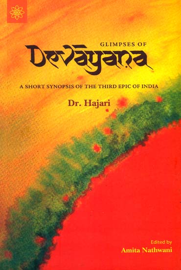 Glimpses of Devayana (A Short Synopsis of The Third Epic of India)