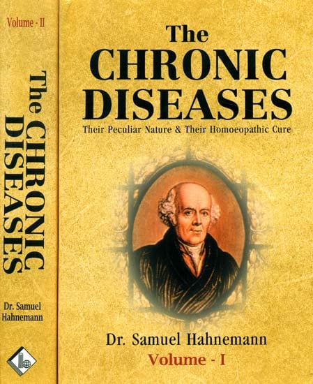 The Chronic Diseases - Their Peculiar Nature and Their Homoeopathic Cure (Set of 2 Volumes)