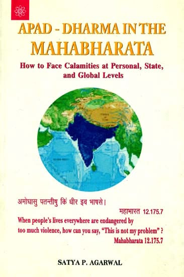 Apad - Dharma (Emergency) in the Mahabharata (How to Face Calamities at Personal, State, and Global Levels)