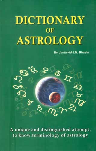 Dictionary of Astrology (A Unique and Distinguished Attempt to Know Terminology of Astrology)