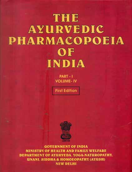 The Ayurvedic Pharmacopoeia of India (Part -I, Volume IV)