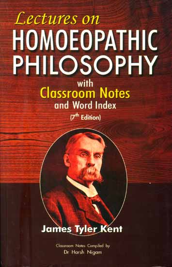 Lectures on Homoeopathic Philosophy with Classroom Notes and Word Index (7th Edition)