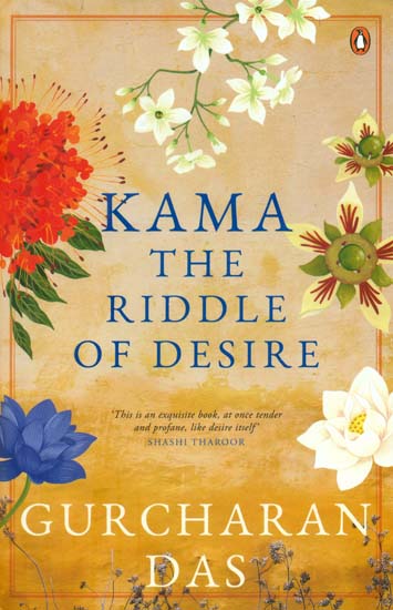Kama - The Riddle of Desire (This is an Exquisite Book, at Once Tender and Profane, Like Desire Itself)