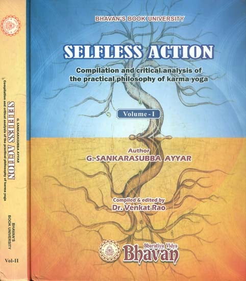 Selfless Action - Compilation and Critical Analysis of The Practical Philosophy of Karma Yoga (Set of 2 Volumes)