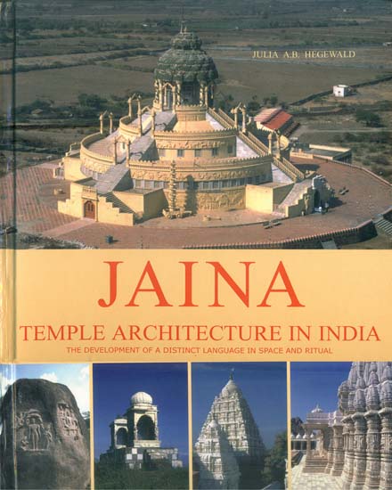 Jaina - Temple Architecture in India (The Developmentof a Distinct Language in Space and Ritual)
