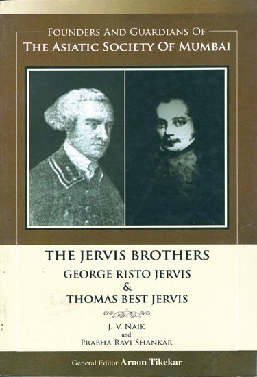 The Jervis Brothers: George Risto Jervis & Thomas Best Jervis (Founders and Guardians of The Asiatic Society of Mumbai)