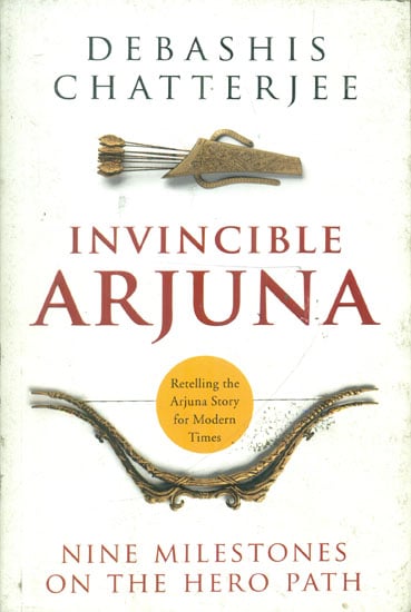Invincible Arjuna (Nine Milestones on the Hero Path)
