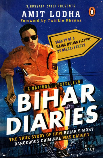 Bihar Diaries (The True Story of How Bihar's Most Dangerous Criminal Was Caught)
